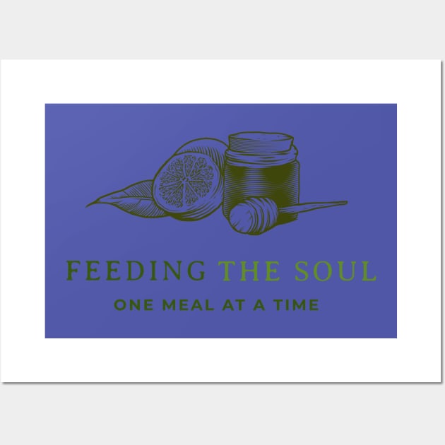 FEEDING THE SOUL ONE MEAL AT A TIME Wall Art by BICAMERAL